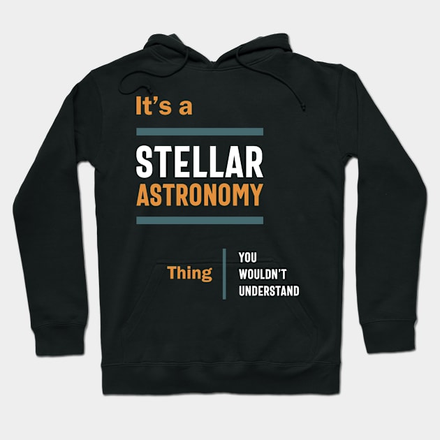 A Stellar Astronomy Thing You Wouldn't Understand Hoodie by cidolopez